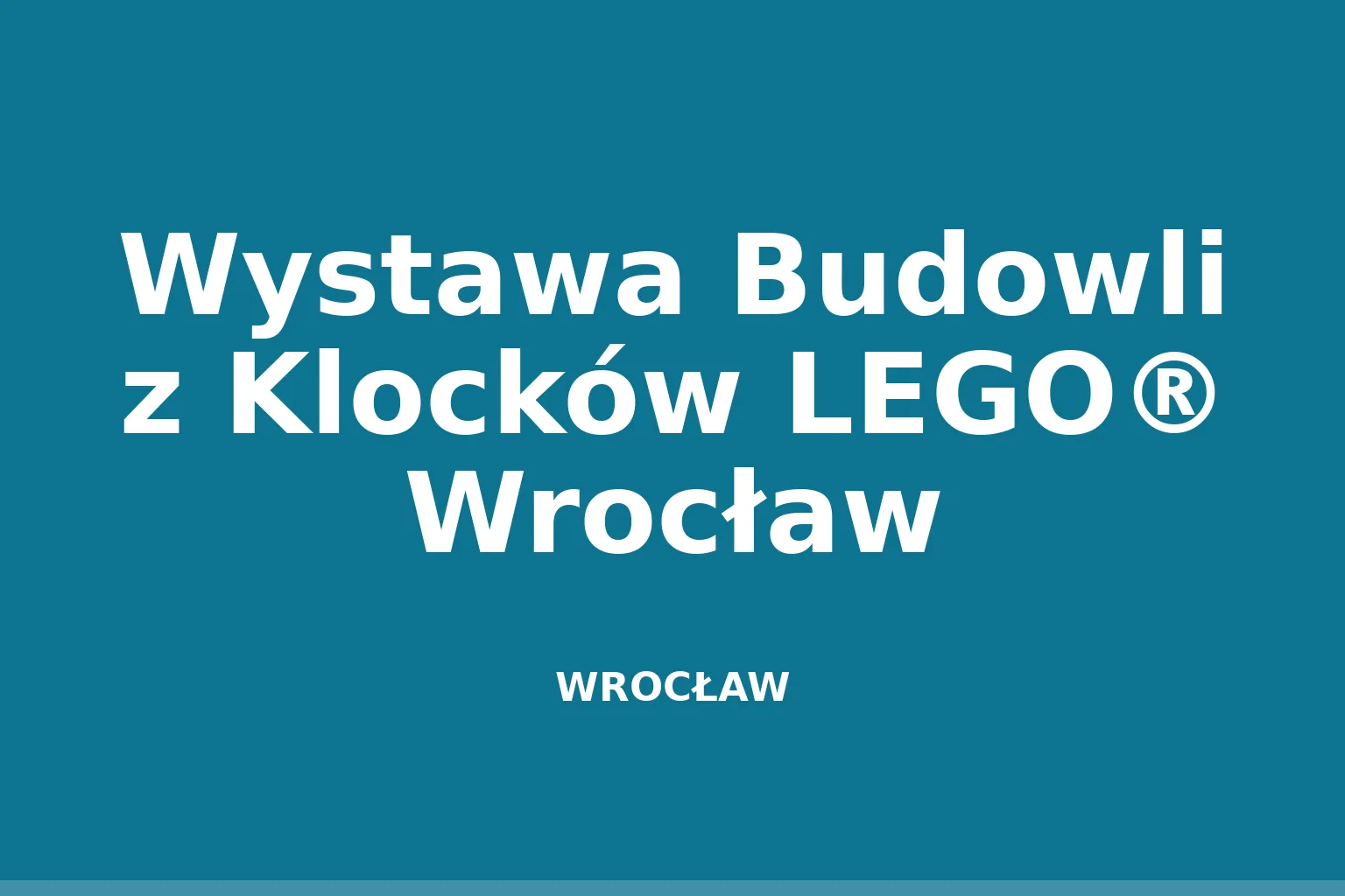 Wystawa Budowli z Klocków LEGO® Wrocław